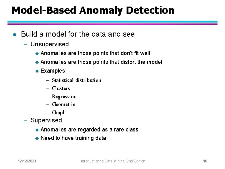 Model-Based Anomaly Detection l Build a model for the data and see – Unsupervised