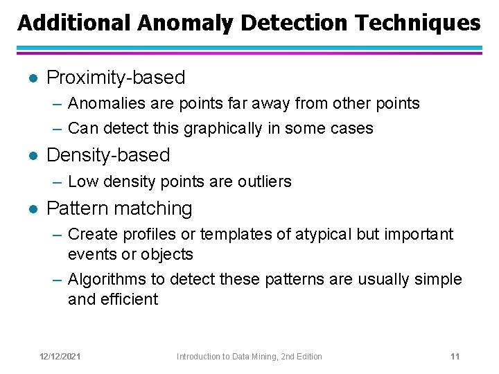 Additional Anomaly Detection Techniques l Proximity-based – Anomalies are points far away from other