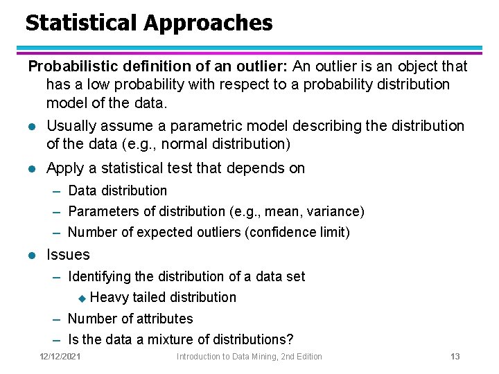 Statistical Approaches Probabilistic definition of an outlier: An outlier is an object that has