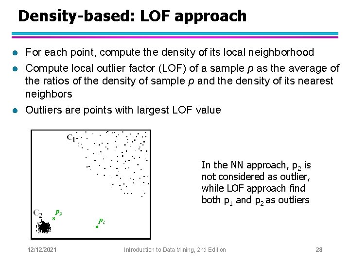 Density-based: LOF approach l For each point, compute the density of its local neighborhood