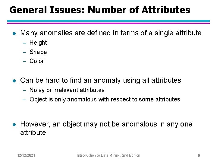 General Issues: Number of Attributes l Many anomalies are defined in terms of a