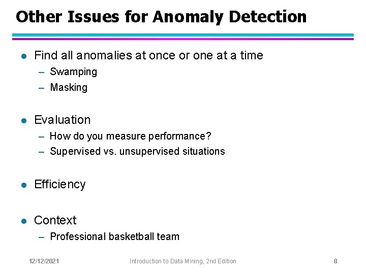 Other Issues for Anomaly Detection l Find all anomalies at once or one at