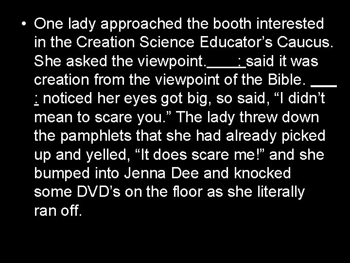  • One lady approached the booth interested in the Creation Science Educator’s Caucus.
