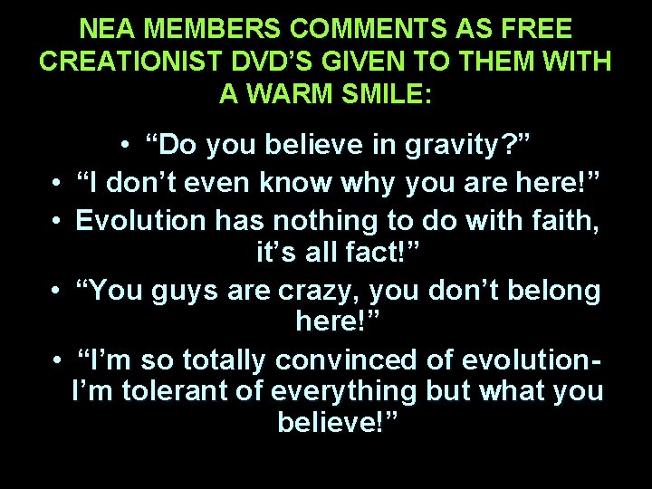 NEA MEMBERS COMMENTS AS FREE CREATIONIST DVD’S GIVEN TO THEM WITH A WARM SMILE: