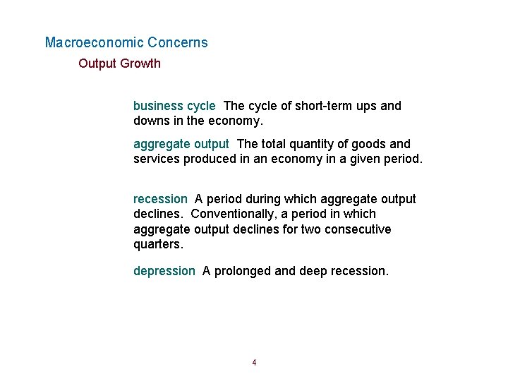 Macroeconomic Concerns Output Growth business cycle The cycle of short-term ups and downs in