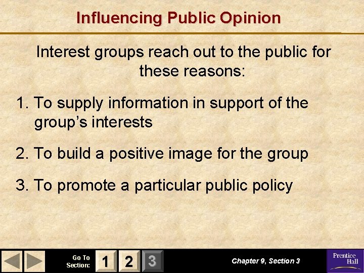 Influencing Public Opinion Interest groups reach out to the public for these reasons: 1.
