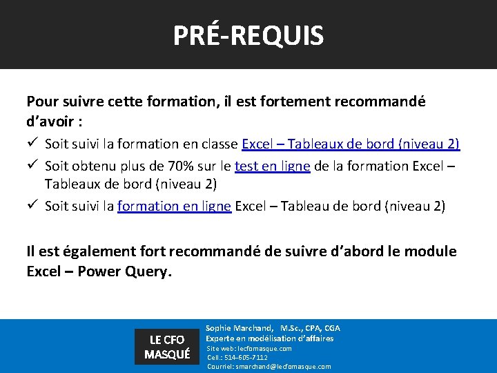 PRÉ-REQUIS Pour suivre cette formation, il est fortement recommandé d’avoir : ü Soit suivi