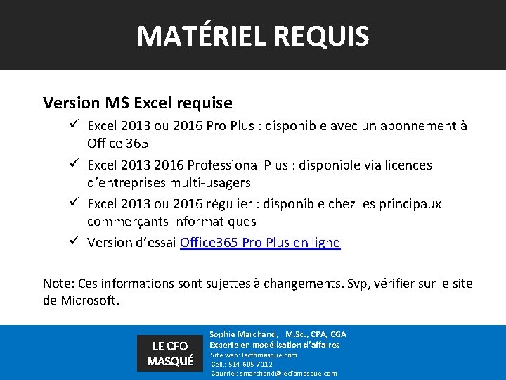 MATÉRIEL REQUIS Version MS Excel requise ü Excel 2013 ou 2016 Pro Plus :