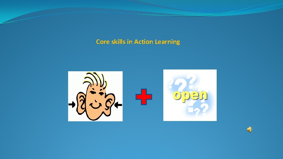 Core skills in Action Learning 