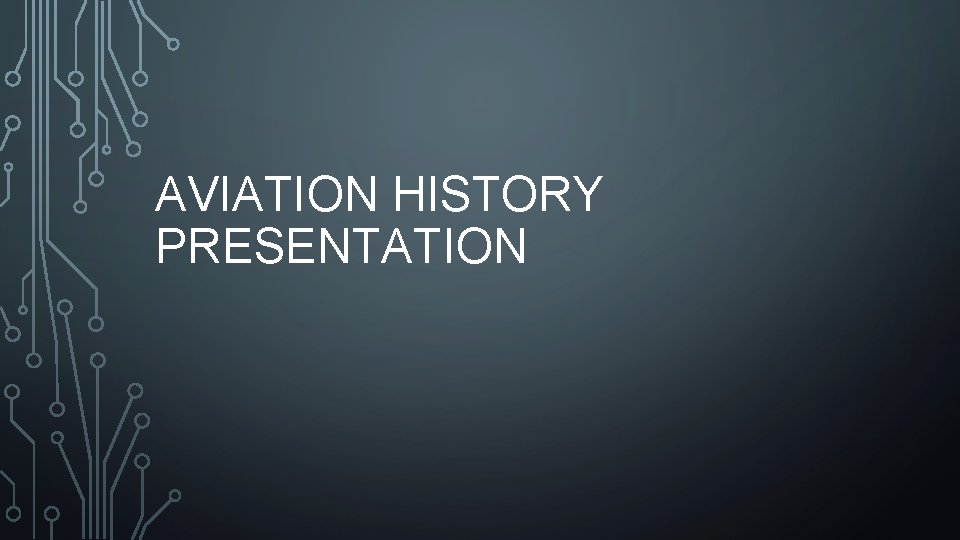 AVIATION HISTORY PRESENTATION 