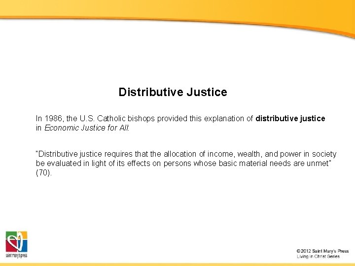 Distributive Justice In 1986, the U. S. Catholic bishops provided this explanation of distributive