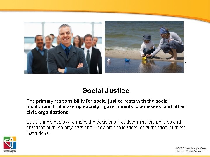 Image in shutterstock Social Justice The primary responsibility for social justice rests with the