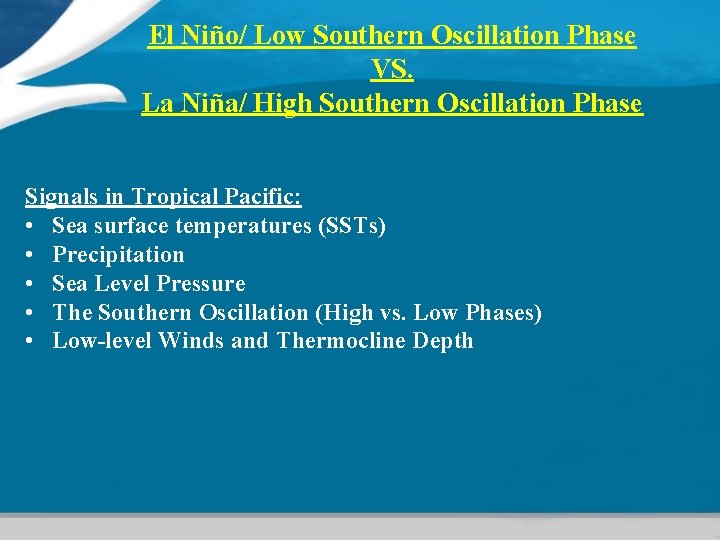 El Niño/ Low Southern Oscillation Phase VS. La Niña/ High Southern Oscillation Phase Signals El Niño/ Low Southern Oscillation Phase VS. La Niña/ High Southern Oscillation Phase Signals