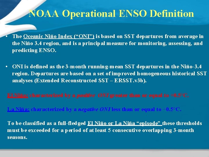 NOAA Operational ENSO Definition • The Oceanic Niño Index (“ONI”) is based on SST NOAA Operational ENSO Definition • The Oceanic Niño Index (“ONI”) is based on SST
