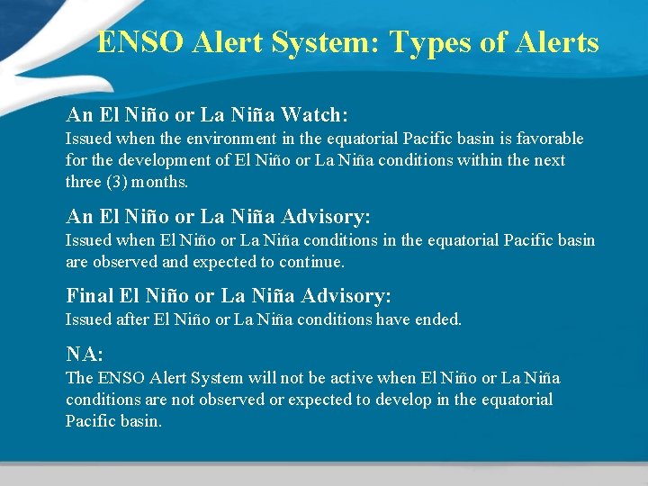 ENSO Alert System: Types of Alerts An El Niño or La Niña Watch: Issued ENSO Alert System: Types of Alerts An El Niño or La Niña Watch: Issued