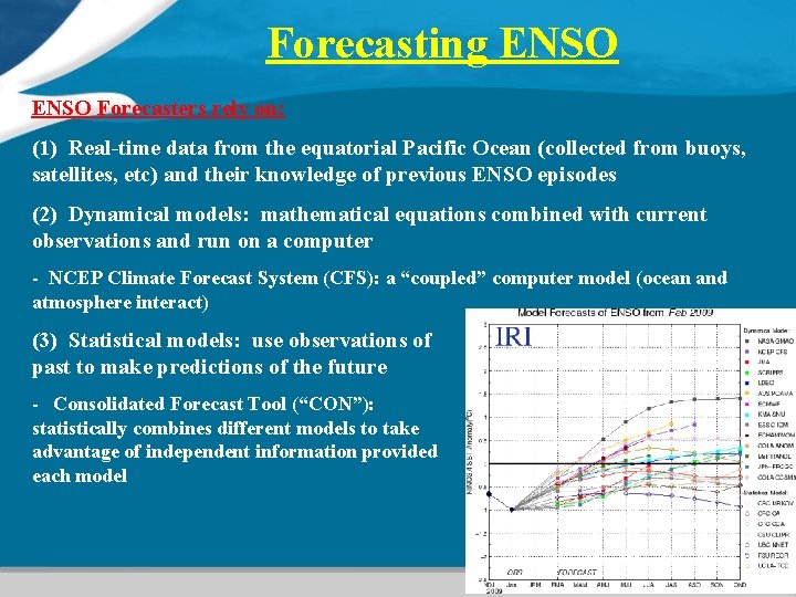 Forecasting ENSO Forecasters rely on: (1) Real-time data from the equatorial Pacific Ocean (collected Forecasting ENSO Forecasters rely on: (1) Real-time data from the equatorial Pacific Ocean (collected