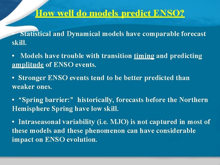 How well do models predict ENSO? • Statistical and Dynamical models have comparable forecast How well do models predict ENSO? • Statistical and Dynamical models have comparable forecast