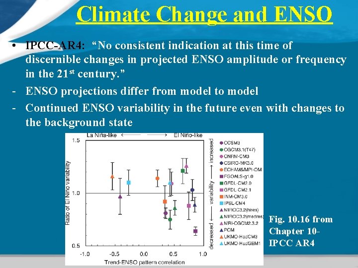 Climate Change and ENSO • IPCC-AR 4: “No consistent indication at this time of Climate Change and ENSO • IPCC-AR 4: “No consistent indication at this time of