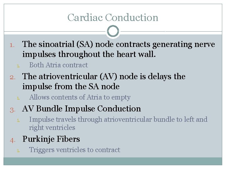 Cardiac Conduction The sinoatrial (SA) node contracts generating nerve impulses throughout the heart wall.