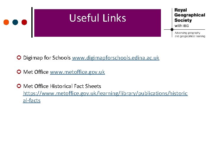 Useful Links ¢ Digimap for Schools www. digimapforschools. edina. ac. uk ¢ Met Office Useful Links ¢ Digimap for Schools www. digimapforschools. edina. ac. uk ¢ Met Office