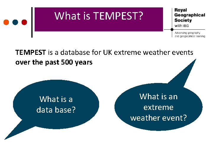 What is TEMPEST? TEMPEST is a database for UK extreme weather events over the What is TEMPEST? TEMPEST is a database for UK extreme weather events over the