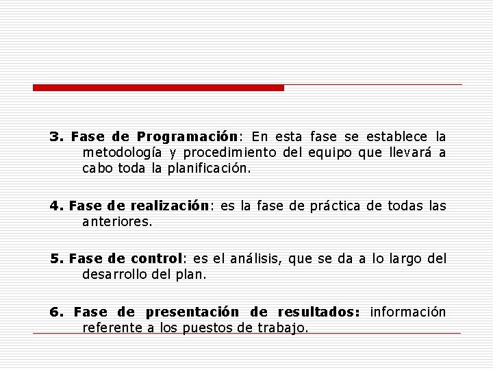 3. Fase de Programación: En esta fase se establece la metodología y procedimiento del