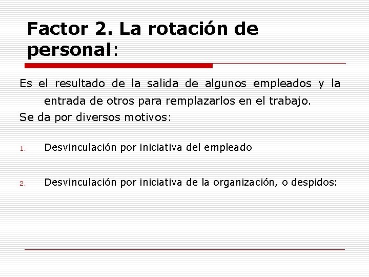 Factor 2. La rotación de personal: Es el resultado de la salida de algunos