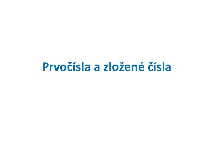 Prvočísla a zložené čísla 