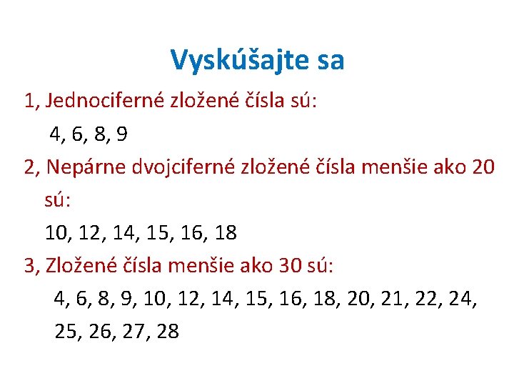 Vyskúšajte sa 1, Jednociferné zložené čísla sú: 4, 6, 8, 9 2, Nepárne dvojciferné