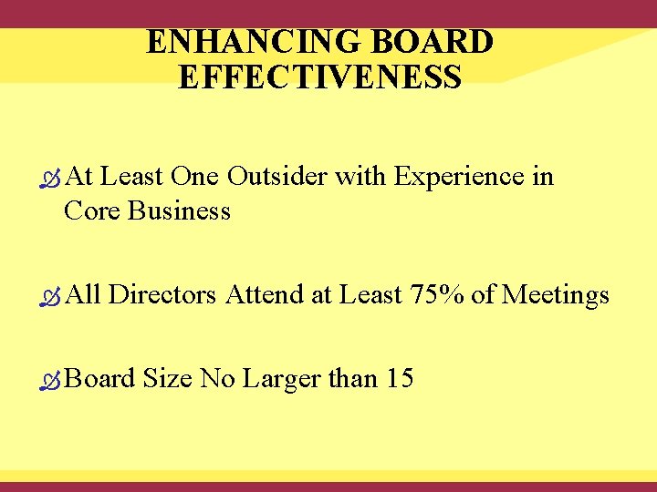 ENHANCING BOARD EFFECTIVENESS At Least One Outsider with Experience in Core Business All Directors