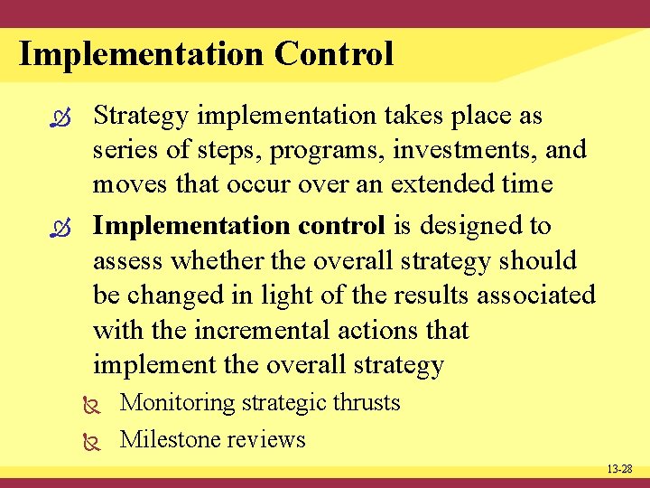 Implementation Control Strategy implementation takes place as series of steps, programs, investments, and moves