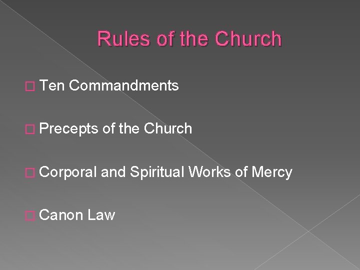 Rules of the Church � Ten Commandments � Precepts of the Church � Corporal