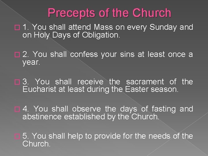 Precepts of the Church � 1. You shall attend Mass on every Sunday and