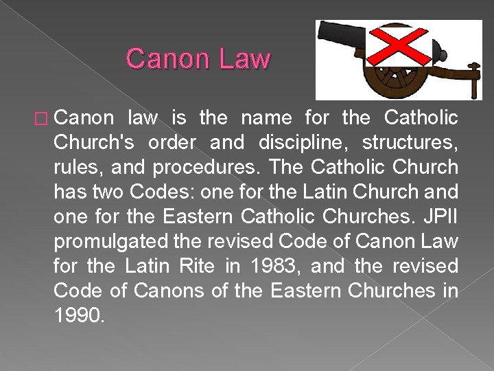 Canon Law � Canon law is the name for the Catholic Church's order and