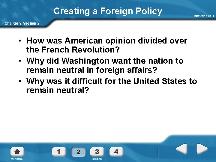 Creating a Foreign Policy Chapter 9, Section 2 • How was American opinion divided