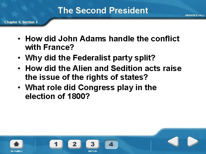 The Second President Chapter 9, Section 4 • How did John Adams handle the