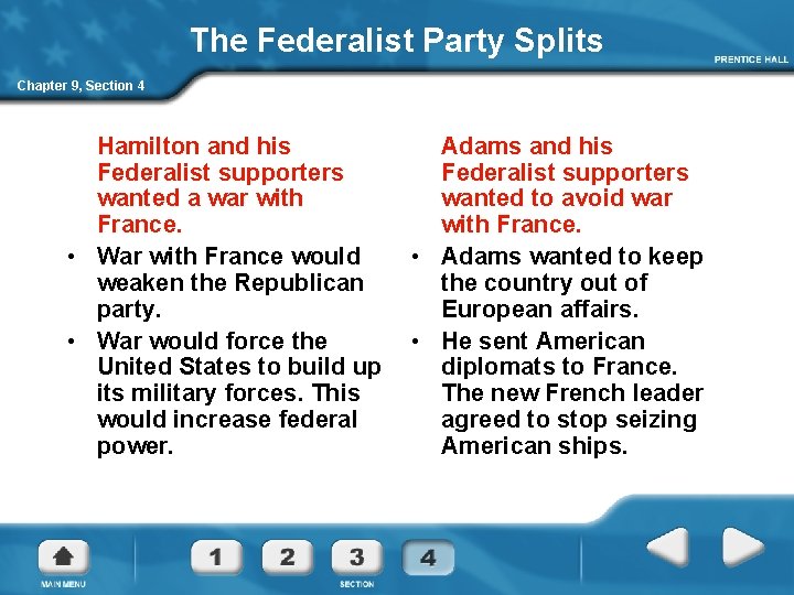 The Federalist Party Splits Chapter 9, Section 4 Hamilton and his Federalist supporters wanted