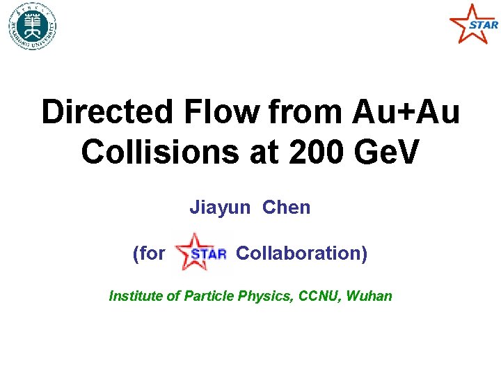 Directed Flow from Au+Au Collisions at 200 Ge. V Jiayun Chen (for Collaboration) Institute