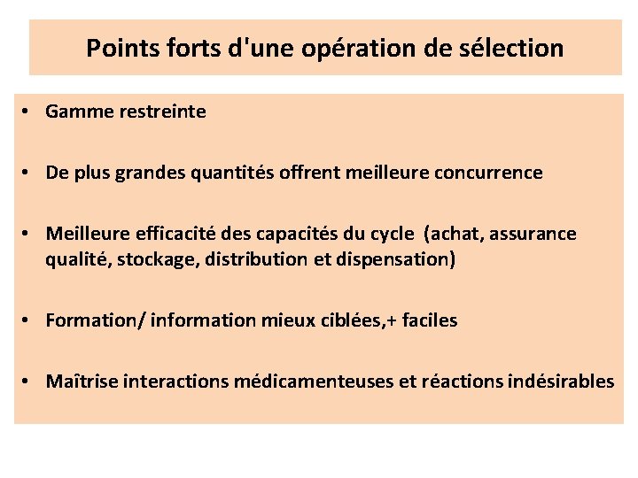 Points forts d'une opération de sélection • Gamme restreinte • De plus grandes quantités