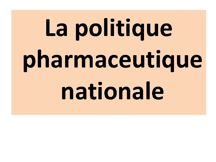 La politique pharmaceutique nationale 