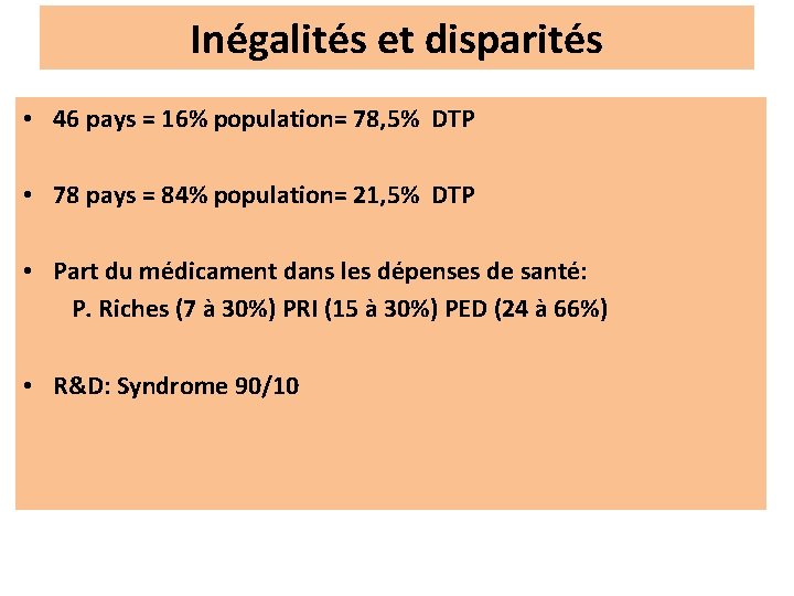 Inégalités et disparités • 46 pays = 16% population= 78, 5% DTP • 78