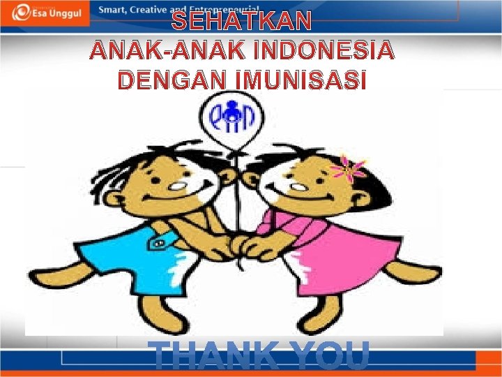 SEHATKAN ANAK-ANAK INDONESIA DENGAN IMUNISASI 