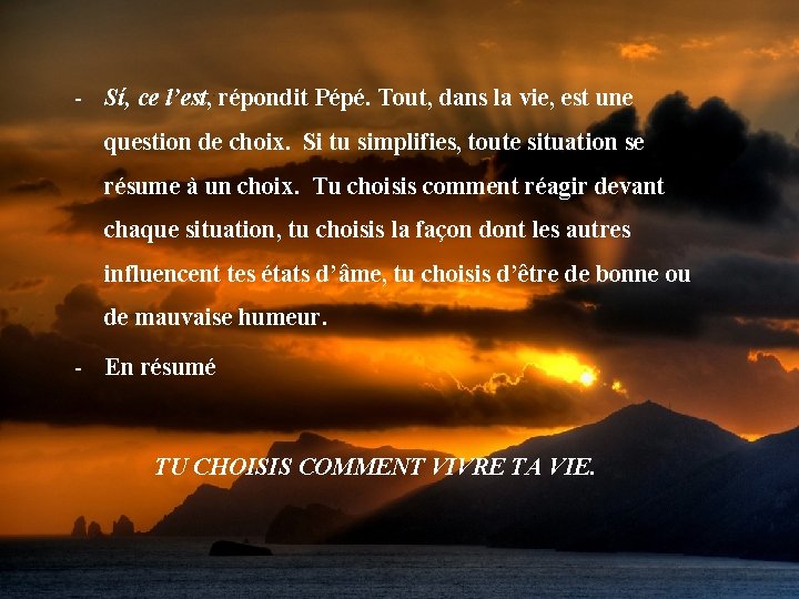 - Sí, ce l’est, répondit Pépé. Tout, dans la vie, est une question de