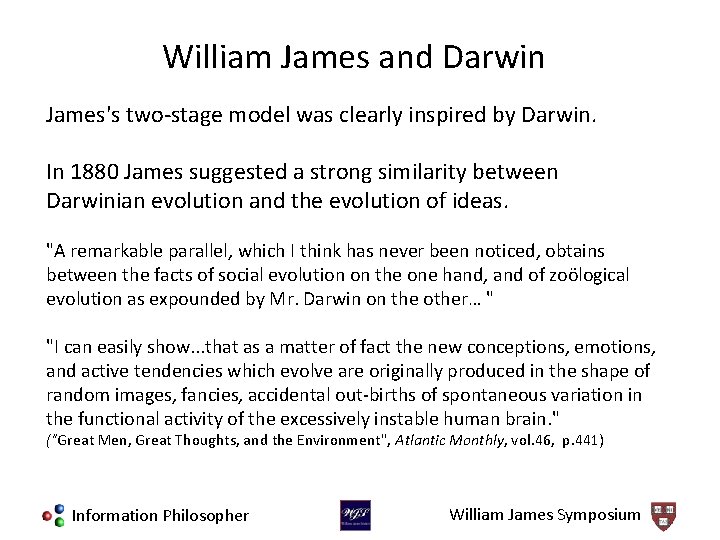 William James and Darwin James's two-stage model was clearly inspired by Darwin. In 1880