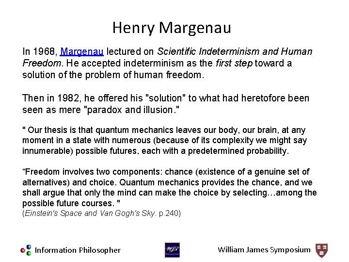 Henry Margenau In 1968, Margenau lectured on Scientific Indeterminism and Human Freedom. He accepted