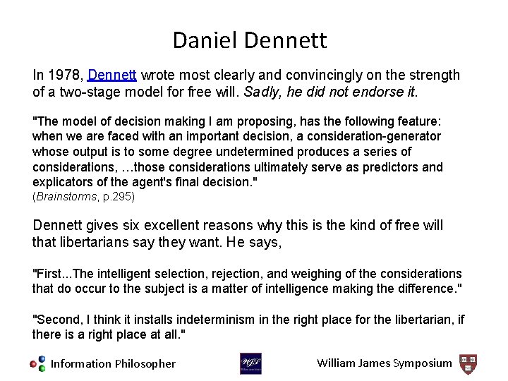 Daniel Dennett In 1978, Dennett wrote most clearly and convincingly on the strength of