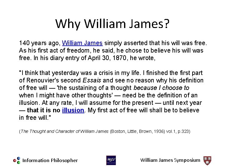 Why William James? 140 years ago, William James simply asserted that his will was