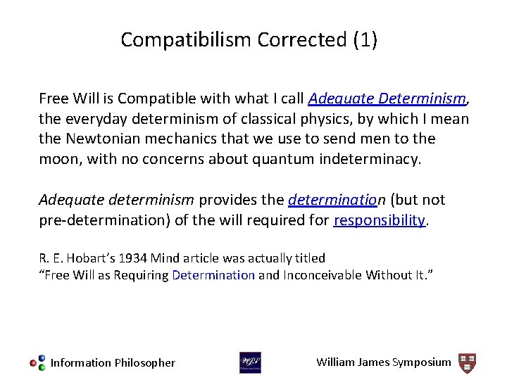 Compatibilism Corrected (1) Free Will is Compatible with what I call Adequate Determinism, the