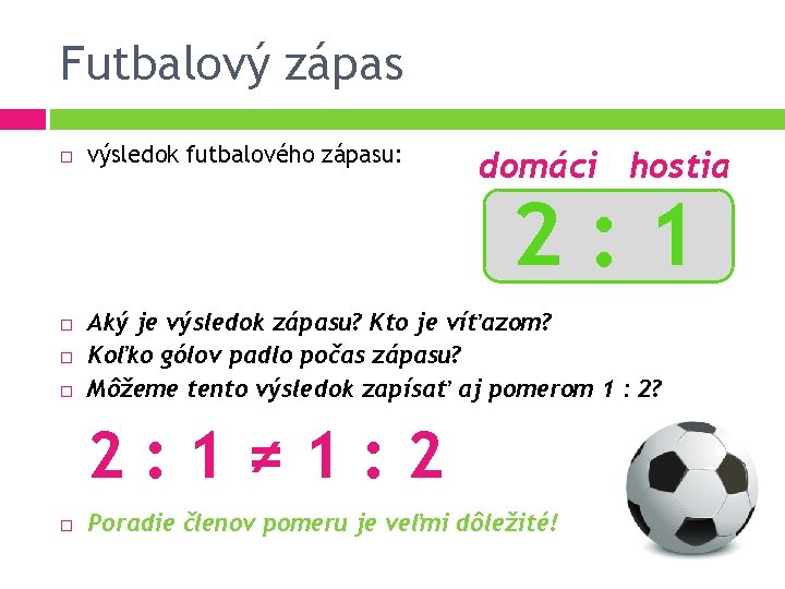 Futbalový zápas výsledok futbalového zápasu: domáci hostia 2: 1 Aký je výsledok zápasu? Kto