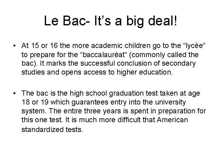 Le Bac- It’s a big deal! • At 15 or 16 the more academic